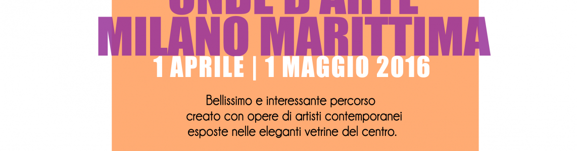 Onde d'Arte 2016 Milano Marittima | 1 aprile - 1 maggio 2016